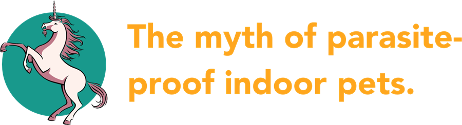 Icon w/unicorn: The myth of parasite-proof indoor pets.