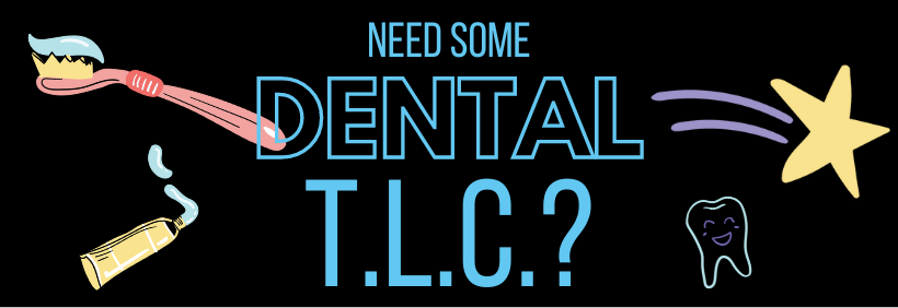 Need some dental TLC?
